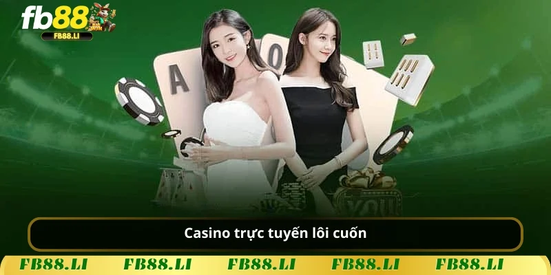 Casino trực tuyến lôi cuốn