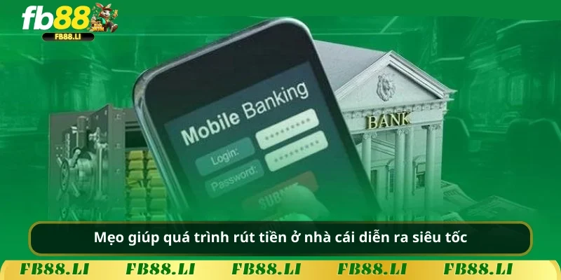 Mẹo giúp quá trình rút tiền ở nhà cái diễn ra siêu tốc